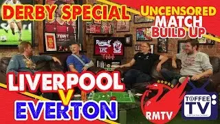 Liverpool v Everton |  223rd Merseyside Derby Special | Uncensored Match Build Up Show