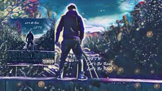 JrFTW - Let's Be Real
