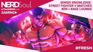Training Street Fighter V: Ken v Kage Sensei Dojo L's w/ Open Mynd | NERDSoul Gaming