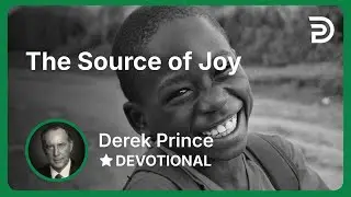 The Source of Joy | Derek Prince