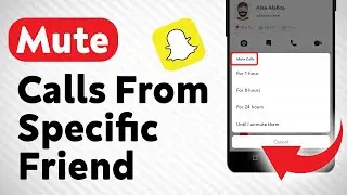 How To Mute Calls From Specific Friend in Snapchat (Updated)
