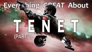 Everything GREAT About Tenet! (Part 2)