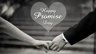HAPPY PROMISE DAY IMAGE FULL HD WALLPAPERS PICTURE PHOTOS HK MUSIC 2022 WhatsApp status