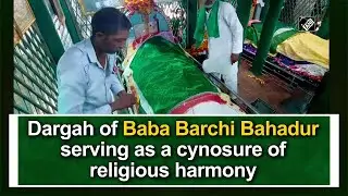 Dargah of Baba Barchi Bahadur serving as a cynosure of religious harmony