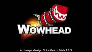 Archmage Khadgar Voice Over - Patch 7.0.3