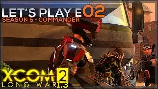 XCOM 2 - Operation Zweihander Crucible - Let's Play E02 - [Long War 2] [Commander IM Season 5]