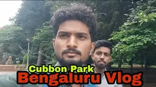 BANGLURU VLOG ##benguluru #cubbonpark #syedsameer🎬 #syedsameerreels