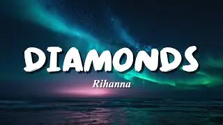 Rihanna &ndash; Diamonds (Lyrics) 💎 | Shine Bright Like a Diamond ✨