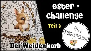 Osterchallenge Teil 3 (Echtzeit! -Der Weidenkorb-)