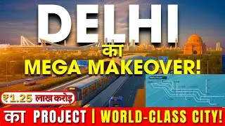 DELHI&rsquo;s ₹1.25 Lakh Crore Transformation! | Mega Infrastructure Projects 2025 | Property Mishra Show