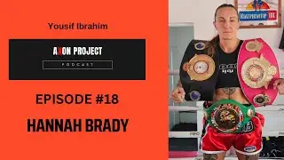 Hannah Brady: Muay Thai Journey, Training, One Championship | Axon Project Podcast #episode18