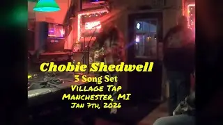 Chobie Shedwell - 3 Song Set, Village Tap. Manchester MI, 1/7/26