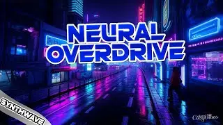 Neural Overdrive / Synthwave