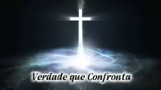 •Verdade que Confronta•