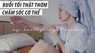 BUỔI TỐI THƯ GIÃN và CHĂM SÓC CƠ THỂ cùng Sun | My healthy night routine