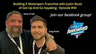 Building A Watersport Franchise with Justin Buzzi of Get Up And Go Kayaking - Episode #34