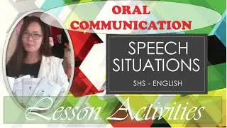 ORAL COMMUNICATION | SPEECH SITUATION |AFFECTS LANGUAGE & FORM DURATION OF INTERACTION|Juliet Saldo