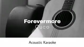 Cuco - Forevermore (Acoustic Karaoke)