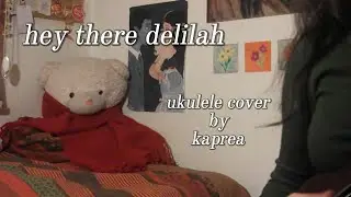 hey there delilah - plain white t's (ukulele cover by kaprea) / minor key