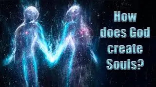 How does God create Souls?