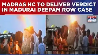 Madras High Court To Deliver Verdict Today In Madurai Deepam Case Allowing Devotees To Light Lamp