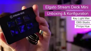 Elgato Stream Deck Mini am Mac - Unboxing & Philips Hue, OBS Studio, Key Light Mini Konfiguration