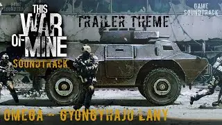 This War Of Mine (2014) - Trailer Theme. Omega - Gyongyhaju lany. Game Soundtrack.