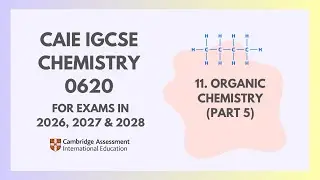 11. Organic Chemistry (Part 5) (5/8) (Cambridge IGCSE Chemistry 0620 for 2026, 2027 & 2028)