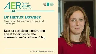 AER Live with Harriet Downey &ndash; Integrating scientific evidence into conservation decision-making