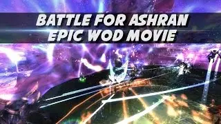 Battle for Ashran: Epic WoD Cinematic Footage by Psynaps