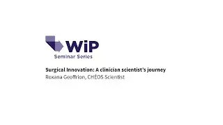 Work in Progress Seminar (Nov 20, 2019): Surgical Innovation with Dr. Roxana Geoffrion
