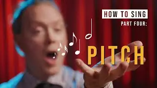 How To Sing | Part 4 of 4: PITCH