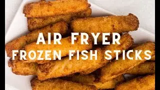 Air Fryer Frozen Fish Sticks