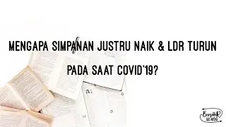 Mengapa Simpanan Justru Naik & Loan To Deposit Ratio (LDR) Turun Pada Saat COVID'19?