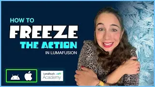 Easy Freeze Frame in LumaFusion
