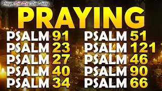 PRAYING PSALMS TO PROTECT YOUR FAMILY AND HOME | God's Promises of Healing & Comfort