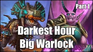 [Hearthstone] Darkest Hour Big Warlock (Part 1)