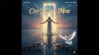CRY NO MORE - Mateo 10 