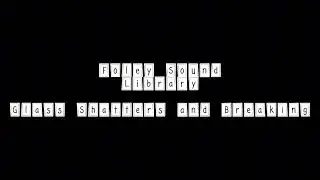 Foley Sound Library (Glass Shatters and Breaking)