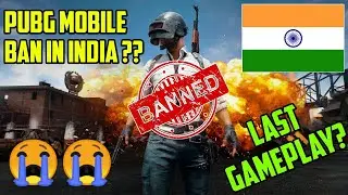 PUBG MOBILE BAN IN INDIA ?? | PUBG BAN IN INDIA ?? | PUBG MOBILE LAST GAMEPLAY ??