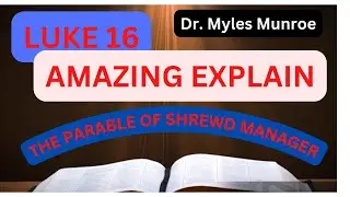 The best Explanation of Luke 16 (  The parable of Shrewd manager)
