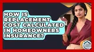 How Is Replacement Cost Calculated in Homeowners Insurance? | Your Home Insurance Guide News