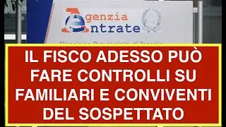 IL FISCO ADESSO PU&Ograve; FARE CONTROLLI SU FAMILIARI E CONVIVENTI DEL SOSPETTATO