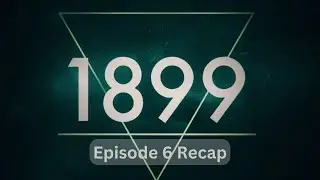 1899 | Netflix Series |  Episode 6 Recap | Review | Summary | Explained