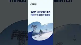 Snowy Adventures: Fun Things to Do This Winter