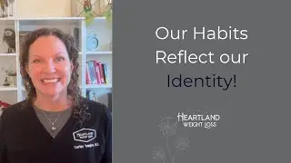 Our Habits Reflect Our Identity