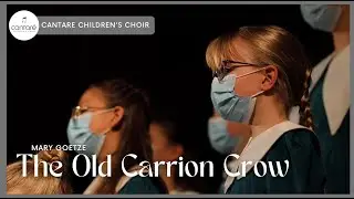 Mary Goetze: The Old Carrion Crow - Cantare Children's Choir Calgary