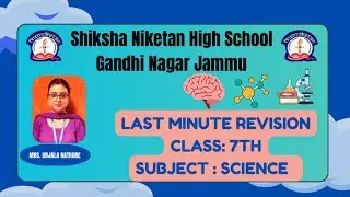 SHIKSHA NIKETAN HIGH SCHOOL GANDHI NAGAR IS LIVE FOR LAST MINUTE REVISION OF CLASS-7th SCIENCE
