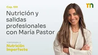 199. Nutrición y salidas profesionales con María Pastor
