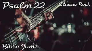 Psalm 22 as a Classic Rock Song